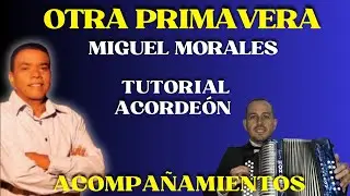 Otra primavera Miguel Morales. Tutorial acordeón (acompañamientos)