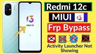 Redmi 12c MIUI 13 Android 12 Frp Bypass Without PC | Activity Launcher Not Show Problem Fix 100%