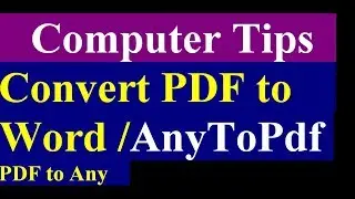 How To Convert PDF to Any or Any to PDF - Computer Tips and Tricks