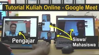 Tutorial Kuliah Online Google MEET. Dari Sisi pengajar dan Peserta Sekaligus.