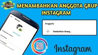 Cara Menambahkan Anggota Grup di  Instagram