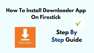 How To Install Downloader App On FireStick/ Amazon Fire TV Stick