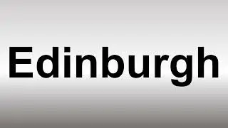 How to Pronounce Edinburgh