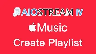 AIOStream IV Latest Apple Music Tutorial  Create Playlist  Stream Bot  Get millions of streams