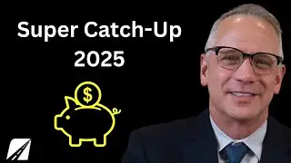 Get Ahead With Super Catch-up Contributions In 2025! What You Need To Know