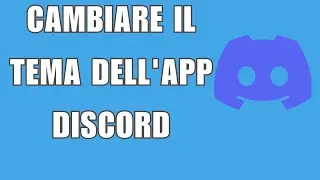 Come cambiare il tema dell'app Discord 2025