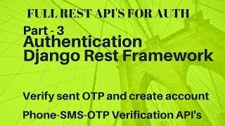 Django Rest Framework | Full Authentication with phone and OTP | Part - 3