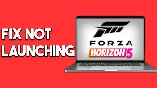 How To Fix Forza Horizon 5 Not Launching Windows 11