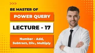 Power Query - Lecture -17 - Number Function - Add, Subtract, Multiply & Divide