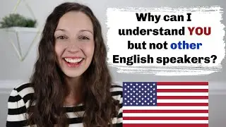 Why cant I understand native English speakers? (but you can understand me)