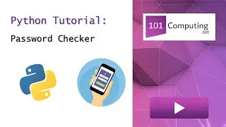 Password Checker | Python Challenge | 101Computing.net