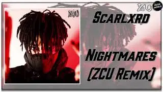 Scarlxrd - Nightmares (ZCU Remix)