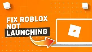 How to Fix Roblox Not Launching - Fix Roblox Won't Open