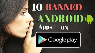 10 Banned Apps on Google Play Store - secret android apps - apps not on playstore