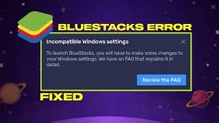 Fix Incompatible Windows Settings Error In BlueStacks