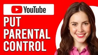 How To Put Parental Control On YouTube (How To Set Up/Enable YouTube Parental Controls)