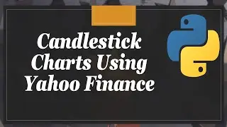 Create Candlestick Charts For Stocks Using Yahoo Finance