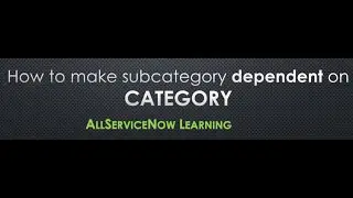 AllServiceNow Learning - How to make subcategory dependent on category in a Record producer