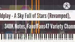 [Black Midi] Coldplay - A Sky Full of Stars (Revamped), 340K Notes, FanofFans47 Variety Channel.