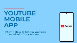 YouTube Mobile App 📲| Pt. 1: How to Start a YouTube Channel on Your Phone