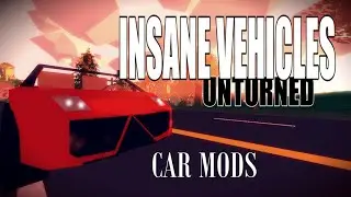 INSANE VEHICLES - KikET Vehicles - Mod Showcase - Unturned 3.11.9.0