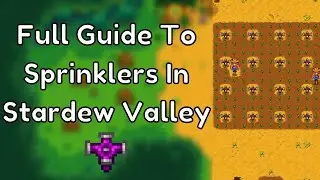 Everything You Need To Know About Sprinklers - Stardew Valley Guide