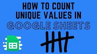 How to Count Unique Values in Google Sheets