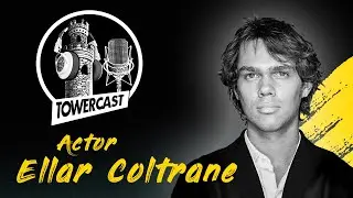 TowerCast Podcast #63 Ellar Coltrane