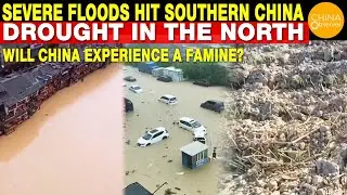 Severe Floods Hit Southern China | High Temperature and Drought in Henan | Food Crisis