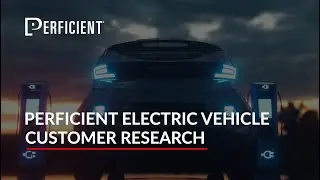 Perficient Electric Vehicle Customer Research