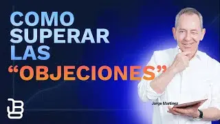 Cómo superar el miedo a las objeciones en las ventas