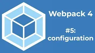 Webpack 4 Tutorial 5: configuration intro