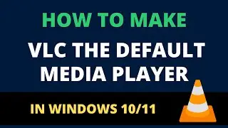 How to Make VLC the Default Media Player in Windows 10/11 [2023]