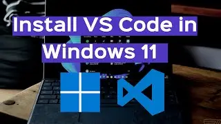 How to Install Visual Studio Code in Windows 11 - 2022