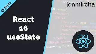 Curso React: 16. Hook useState - jonmircha