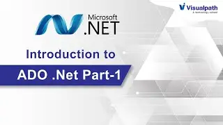 Introduction to ADO.NET Part - 1 By  Visualpath