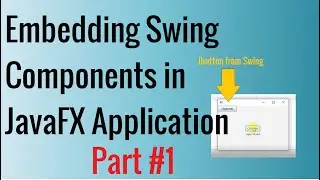 Embedding Swing Components in JavaFX Applications | JavaFX Tutorial for Beginners