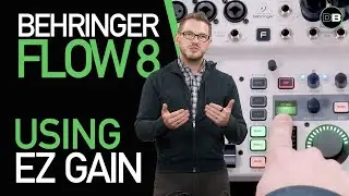 Behringer Flow 8 - How to Use EZ Gain on the Behringer Flow 8