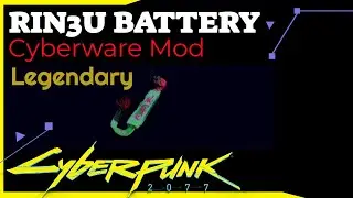 Cyberpunk 2077 Rin3U Battery Legendary Cyberware Mod (Guide)