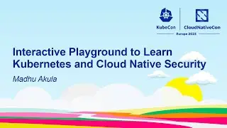 🦝 Interactive Playground to Learn Kubernetes and Cloud Native Security - Madhu Akula