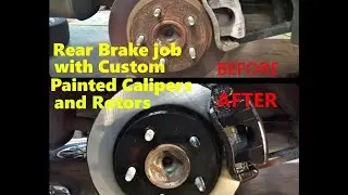 Replacing Rear Brake Pads and Rotors with Complete Guide to Custom Painting Calipers and Rotors