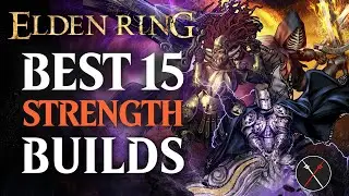 Elden Ring Best 15 Strength Builds - Early and Late Game