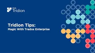 Tridion Tips: Magic With Trados Enterprise