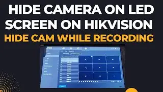 Easy way How to hide camera on led screen on Hikvision NVR | hide CCTV cam while recording |Hide Cam