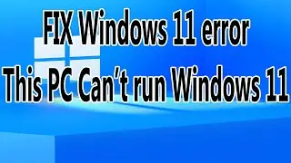 how to  fix windows 11 error : This PC Can’t run Windows 11  | Tech Plus I.T