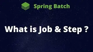 What is Job & Step In Spring Batch ?