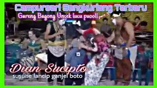 Campursari Sangkuriang Terbaru part 3 || Uncek vs Dian Sucipto Gareng n Bagong