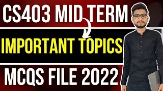 CS403 Mid Term Important Topics 2022 | CS403 Mid Term Important Questions 2022 | CS403 Mid MCQS File