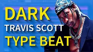 How to make a DARK TRAVIS SCOTT TYPE BEAT!!! (FL Studio Tutorial)