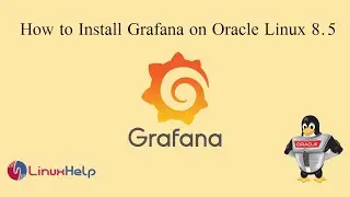 How to Install Grafana on Oracle Linux 8.5